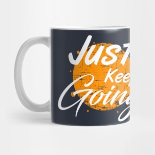 Just keep going Mug